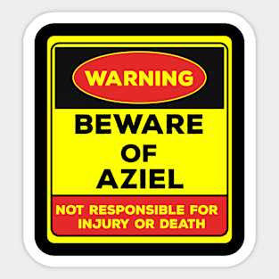 Beware Of Aziel/Warning Beware Of Aziel Not Responsible For Injury Or Death/gift for Aziel Sticker